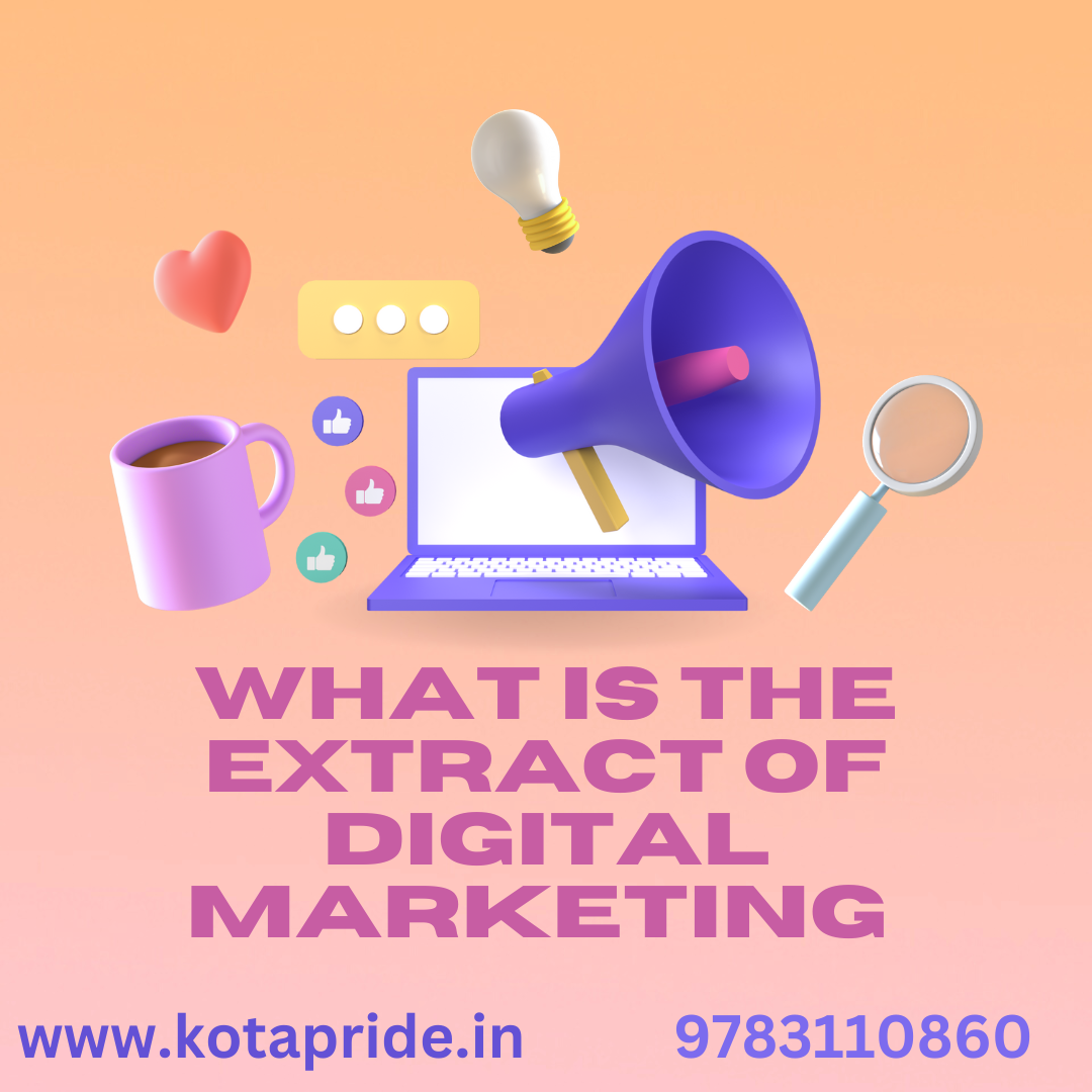 What is the extract of digital marketing ?